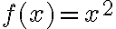 f(x) = x^2