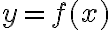 y = f(x)
